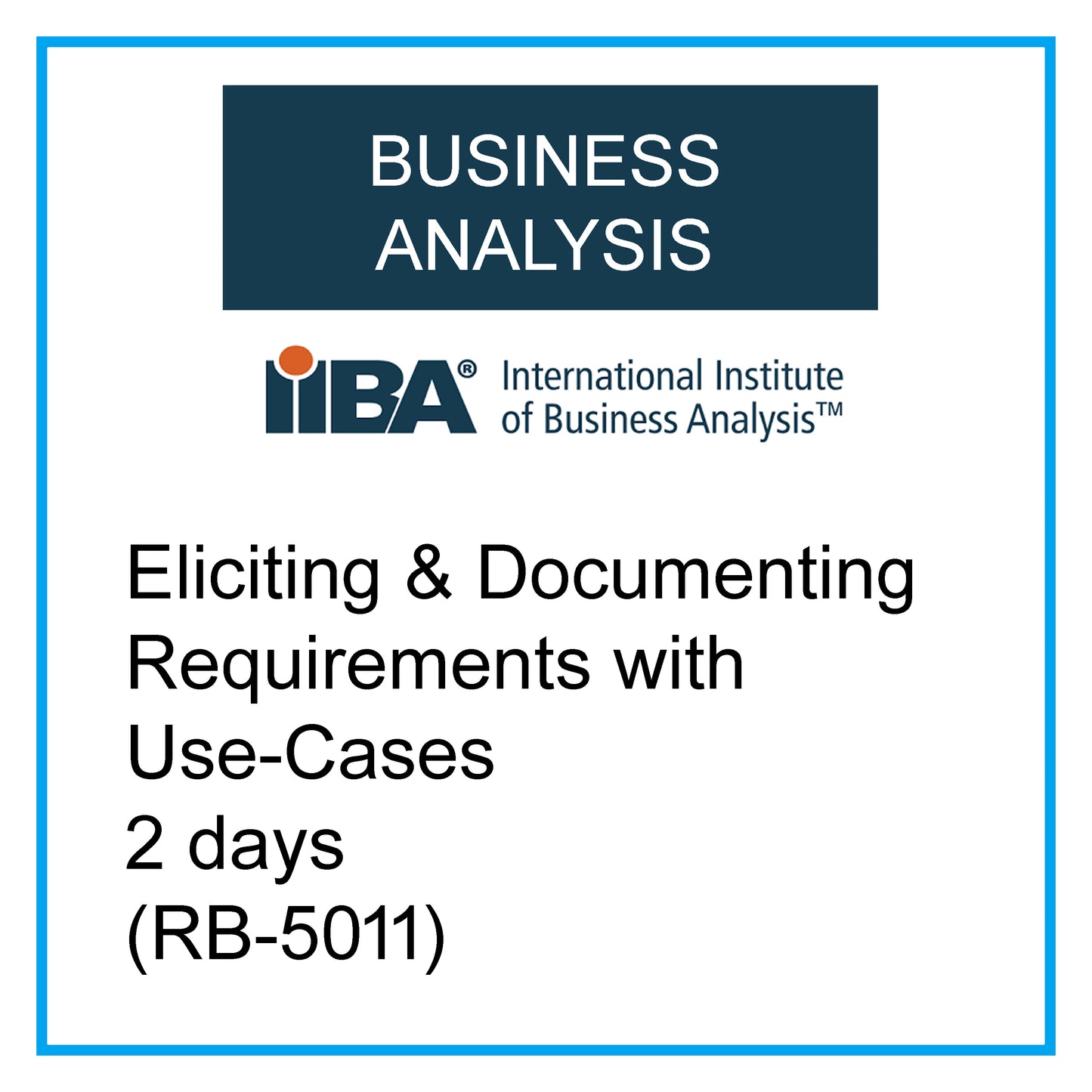 BA - Eliciting & Documenting Requirements with Use-Cases – 2 days [RB-5011]