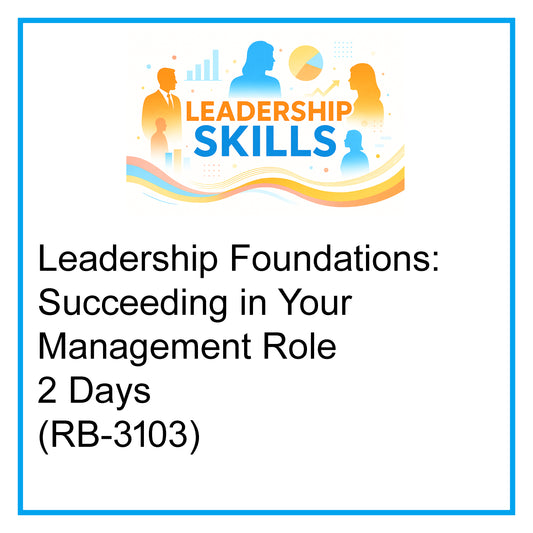 Leadership Foundations: Succeeding in Your Management Role – 2 Days [RB-3103]