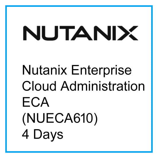 Nutanix Enterprise Cloud Administration ECA (NUECA610) - 4 Days [RA2001]