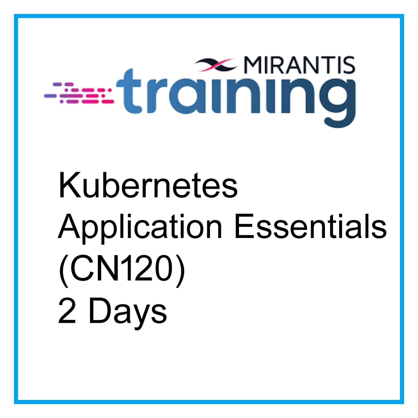 Kubernetes Application Essentials (CN120) - 2 Days [RA1602]