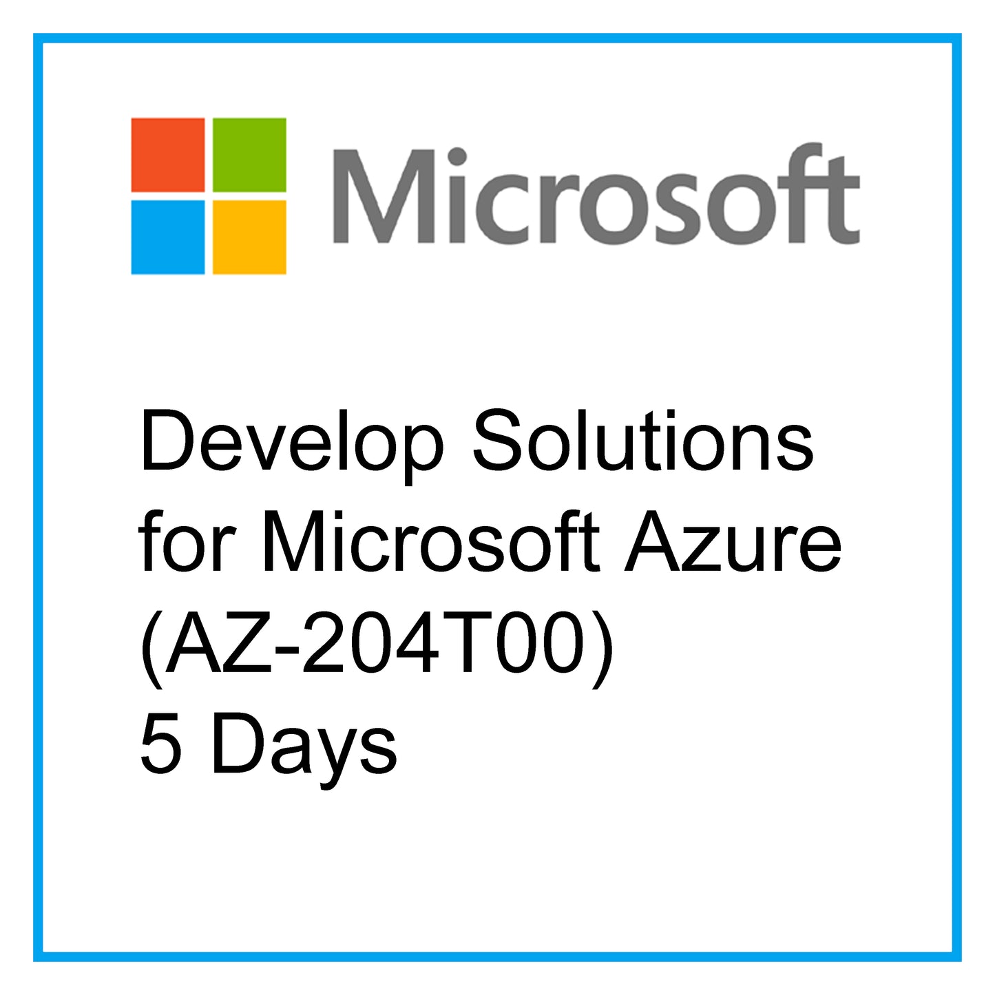 Develop Solutions for Microsoft Azure (AZ-204T00) - 5 Days [RA1004]