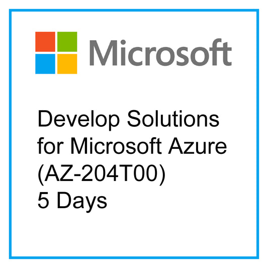 Develop Solutions for Microsoft Azure (AZ-204T00) - 5 Days [RA1004]