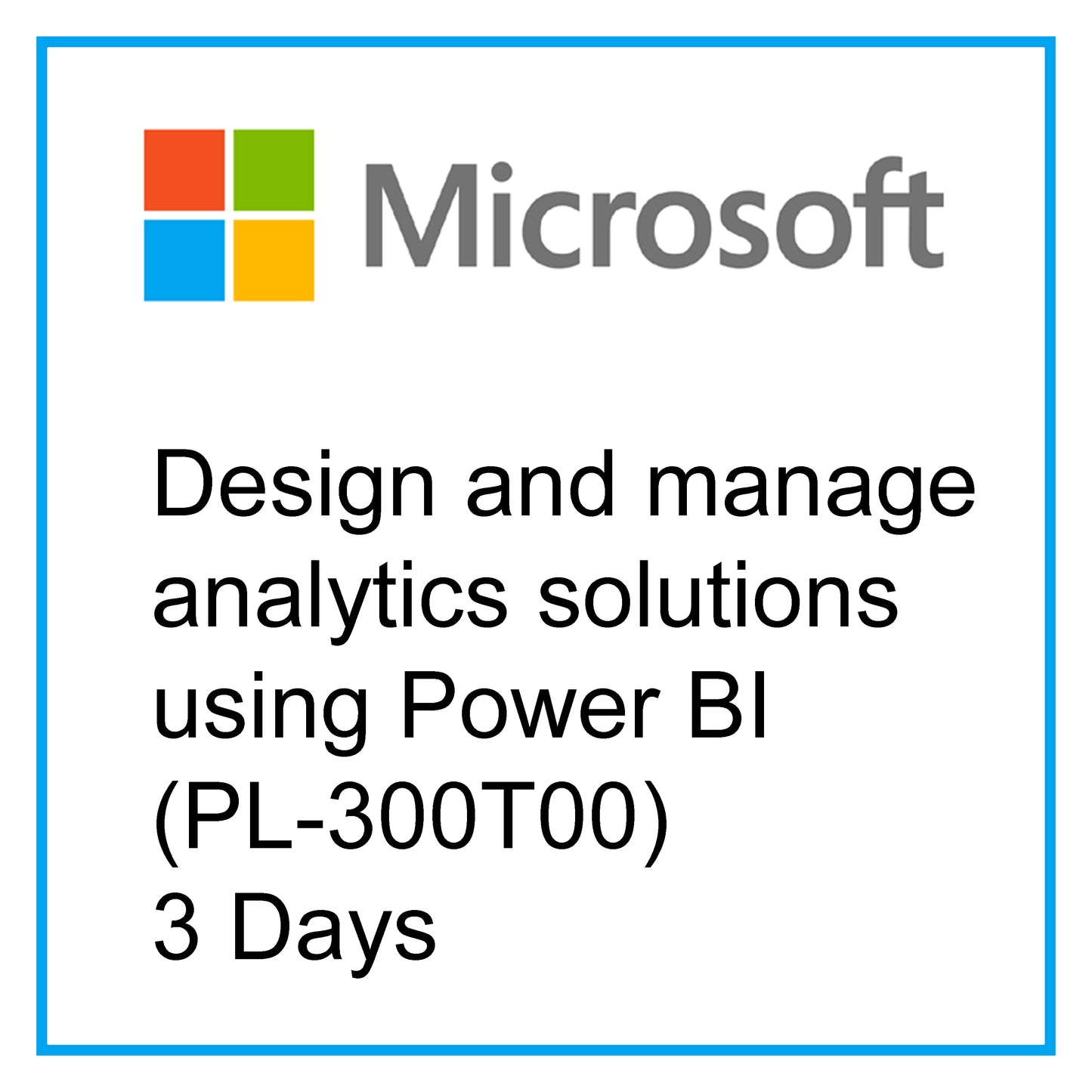 Design and manage analytics solutions using Power BI (PL-300T00) - 3 Days [RA1008]