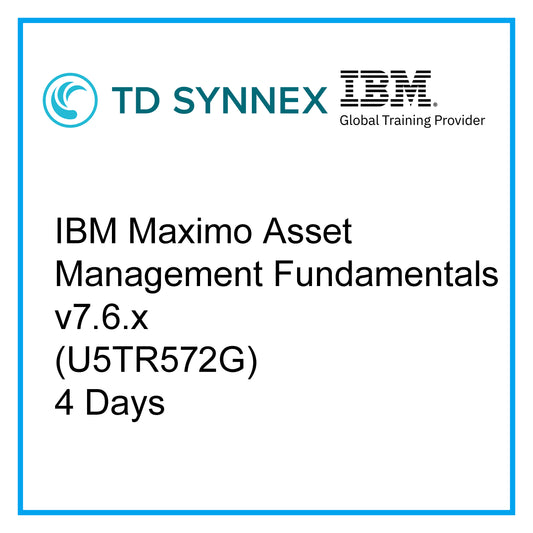IBM Maximo Asset Management Fundamentals v7.6.x (U5TR572G) - 4 Days [RA1913]