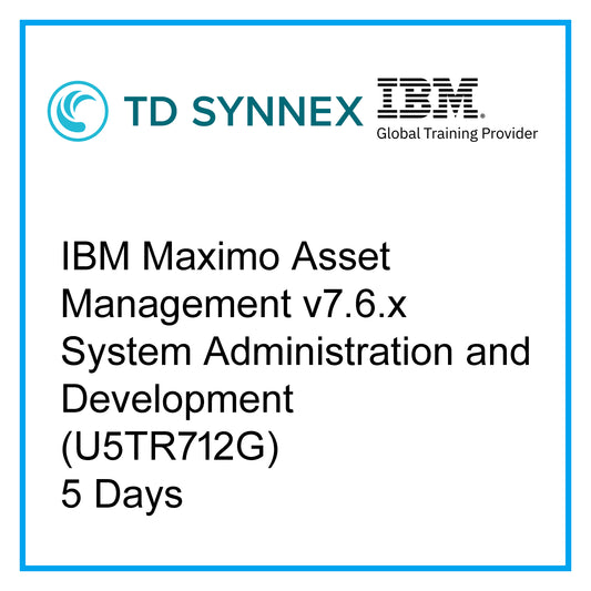 IBM Maximo Asset Management v7.6.x - System Admin and Development (U5TR712G) - 5 Days [RA1914]